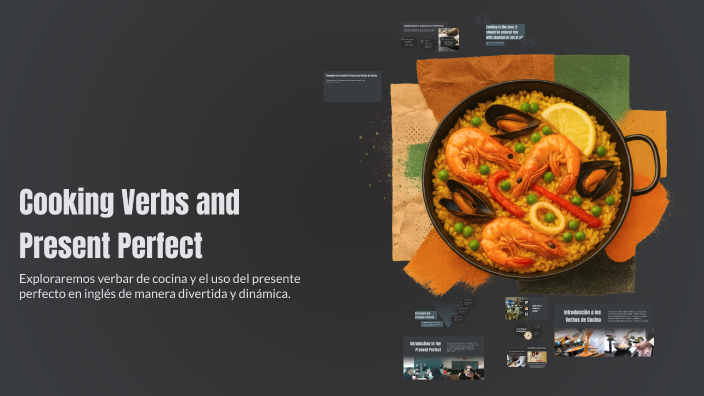 Cooking Verbs and Present Perfect by Ally Araya on Prezi