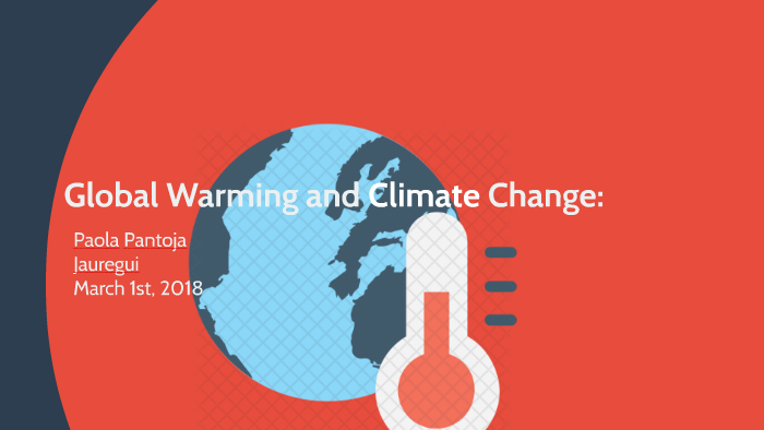Global Warming and Climate Change: by on Prezi