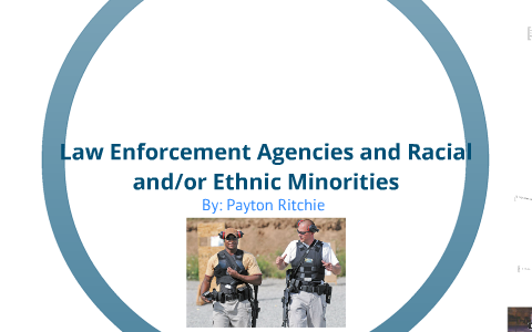 The Relationship Between Law Enforcement Agencies and Racial and/or ...