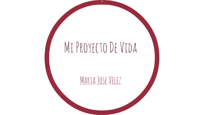 Mi Proyecto De Vida by Maria Jose Velez Baena on Prezi