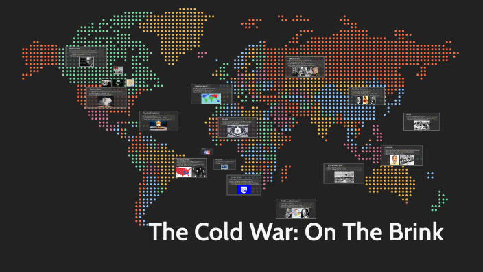 The Cold War: On the Brink. by Dan Nankivell on Prezi