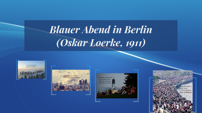 Blauer Abend In Berlin Interpretation 8 Klasse prezi.com