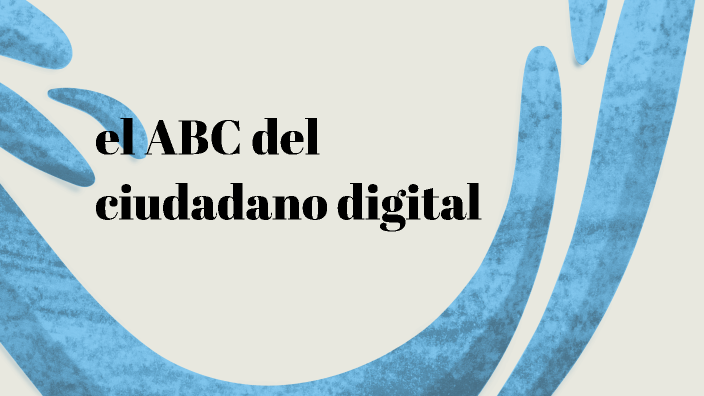 el ABC del ciudadano digital by Luis Alfredo Yah on Prezi