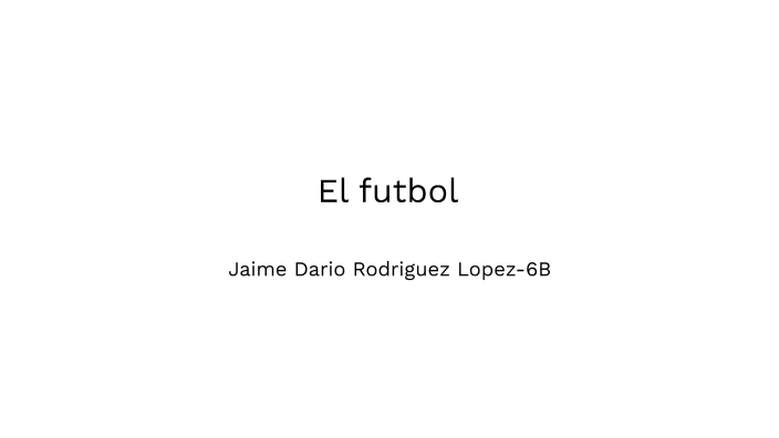 El futbol by Jaime on Prezi