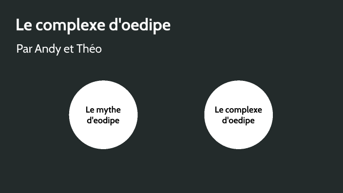 Le complexe d'oedipe by theo mora on Prezi Next