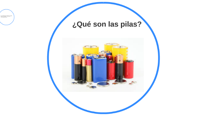 ¿Qué son las pilas? by Karina