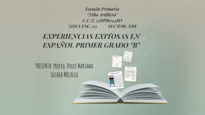 EXPERIENCIAS EXITOSAS EN ESPAÑOL PRIMER GRADO "B" by Dulce  Mariana Lozada Mecalco on Prezi Next