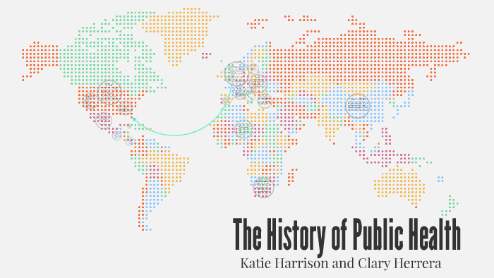 The History of Public Health by Katherine Harrison on Prezi