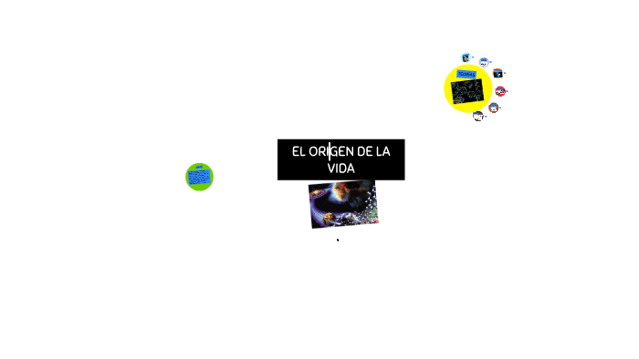 EL ORIGEN DE LA VIDA by luis ruedas on Prezi