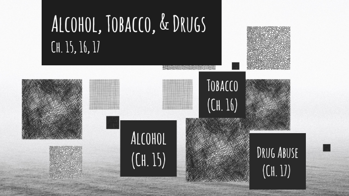 Alcohol, Tobacco, and Drugs by Greg Rogers on Prezi