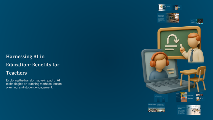 Harnessing AI in Education: Benefits for Teachers by Greg Moses on Prezi