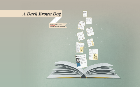 A Dark Brown Dog-Stephen Crane by alex burton on Prezi