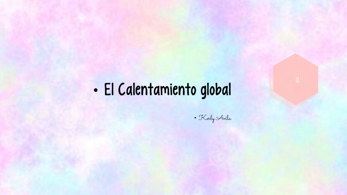 El Calentamiento global by Kerly Avila on Prezi