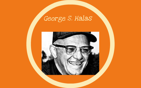 George S. Halas by justin is pure awsome ness on Prezi Next