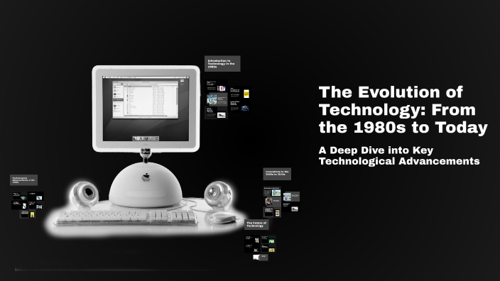 The Evolution of Technology: From the 1980s to Today by Hari Patel on Prezi