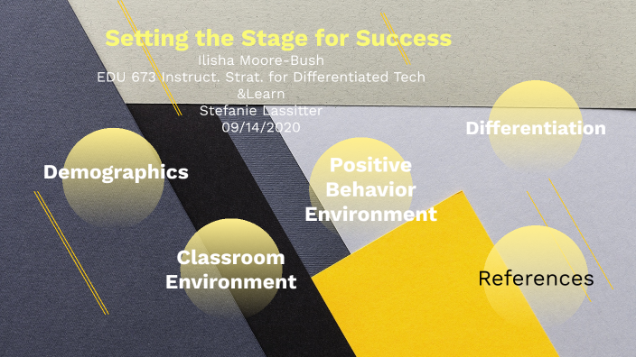 Setting the Stage for success by ilisha Moore-Bush