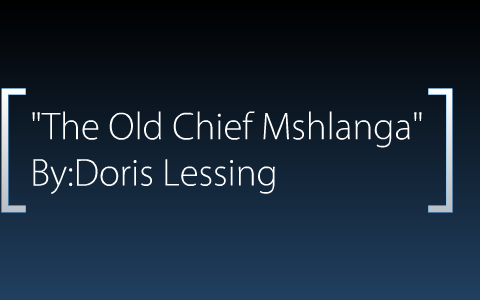 The Old Chief Mshlanga By Blake Bunner On Prezi Next