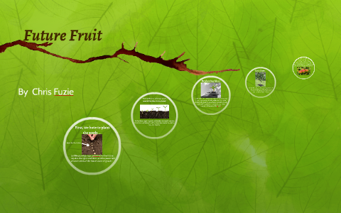 Future Fruit by on Prezi
