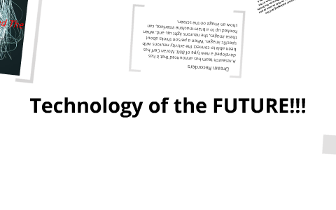 Technology of the FUTURE by James Madden on Prezi