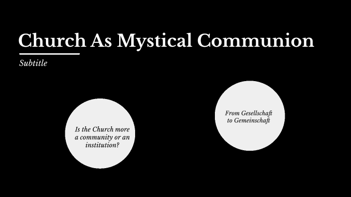 The Church as Mystical Communion by Jordan McCormick on Prezi