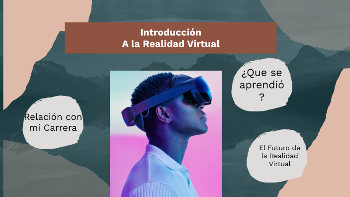 Introduccion a la Realidad Virtual by Tomas Fernandez Paz on Prezi