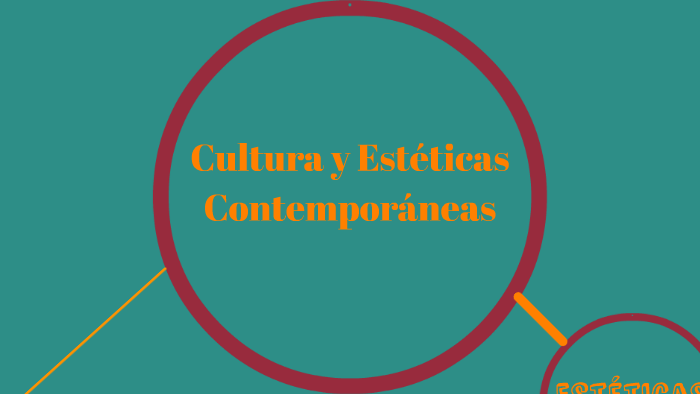 Culturas y Estéticas Contemporáneas by Jose Gabriel on Prezi