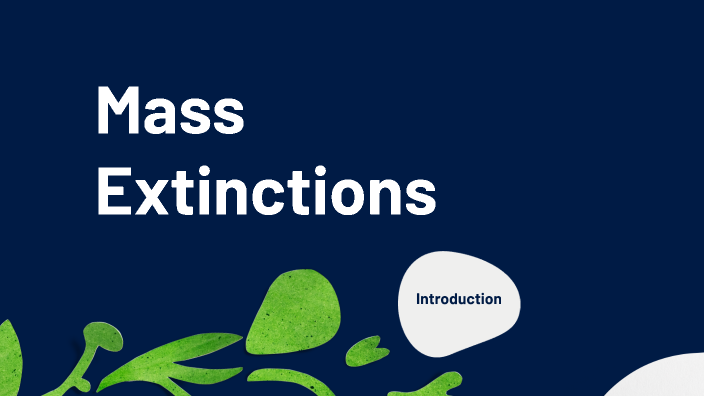 Mass Extinctions by EMMY BELEN DIAZ VAZQUEZ on Prezi