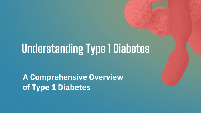 Understanding Type 1 Diabetes by Michaelyn Tapley on Prezi