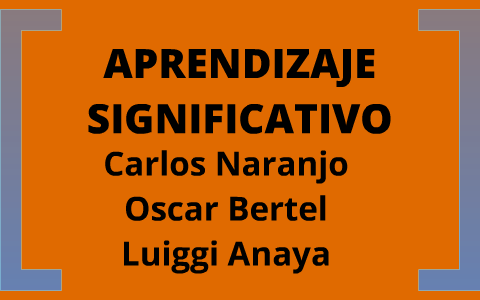 Aprendizaje Significativo by Carlos Naranjo on Prezi