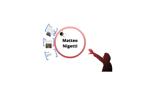 Matteo Nigetti by David King on Prezi