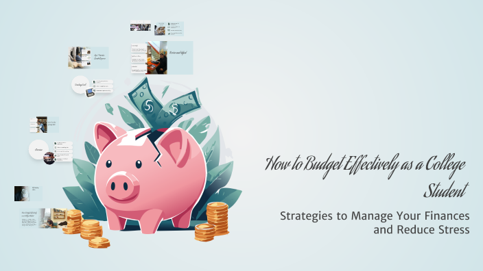 How to Budget Effectively as a College Student by Taylor Ortiz on Prezi