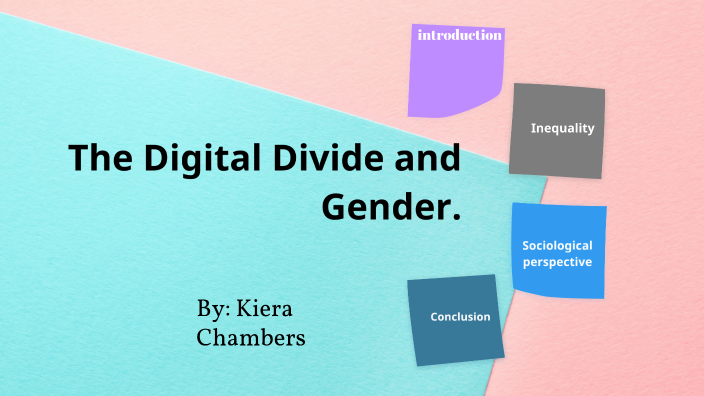 The Digital Divide and Gender. by Kiera chambers on Prezi