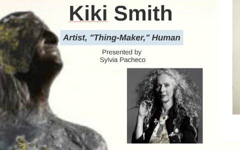 KiKi Smith by Sylvia Pacheco on Prezi