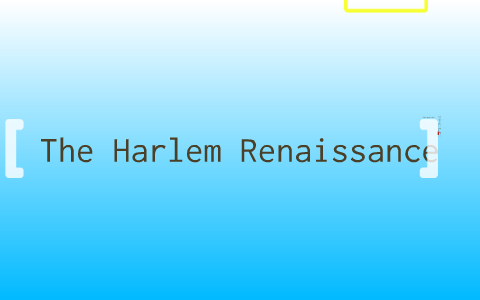 The Harlem Renaissance by Austin V on Prezi