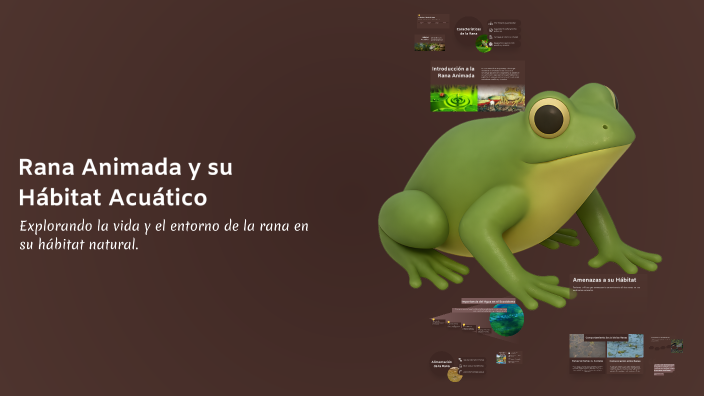 Rezi Rana Rana Animada y su Hábitat Acuático by Rosely Gonzalez on Prezi