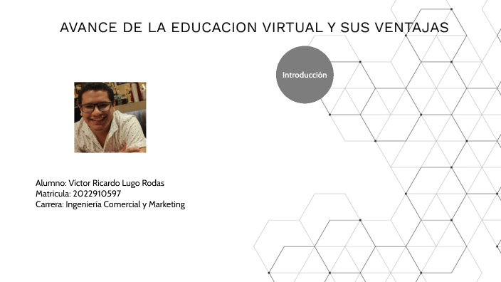 AVANCE DE LA EDUCACION VIRTUAL Y SUS VENTAJAS by Victor Lugo on Prezi