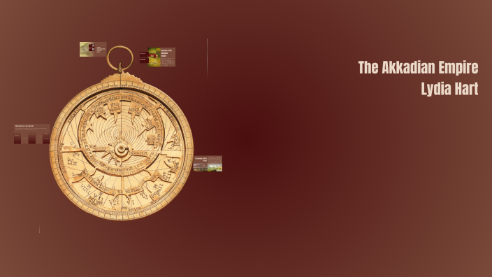 The Akkadian Empire: Pioneers of Civilization by Lydia Hart on Prezi