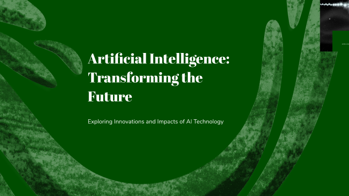 Artificial Intelligence: Transforming the Future by Pranay Reddy on Prezi