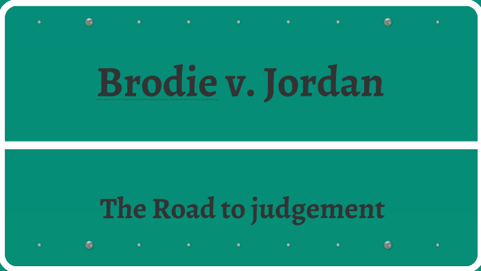 Brodie v. Jordan by Rosangel Ventura on Prezi