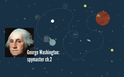 George Washington: Spymaster Ch.2 By Luis Gaytan On Prezi Next