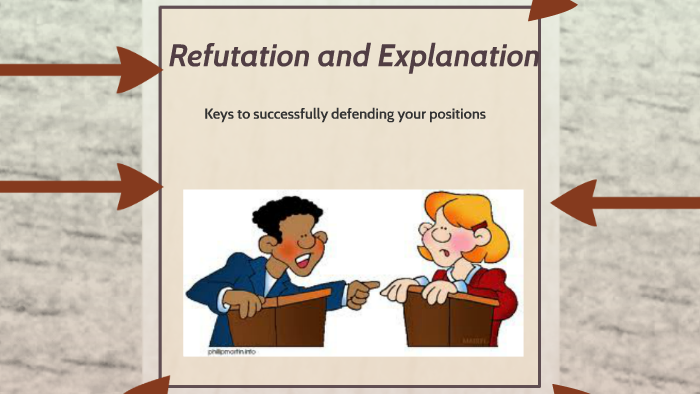 Refutation And Explanation By James Rawson On Prezi refutation-and-explanation-by-james-rawson-on-prezi