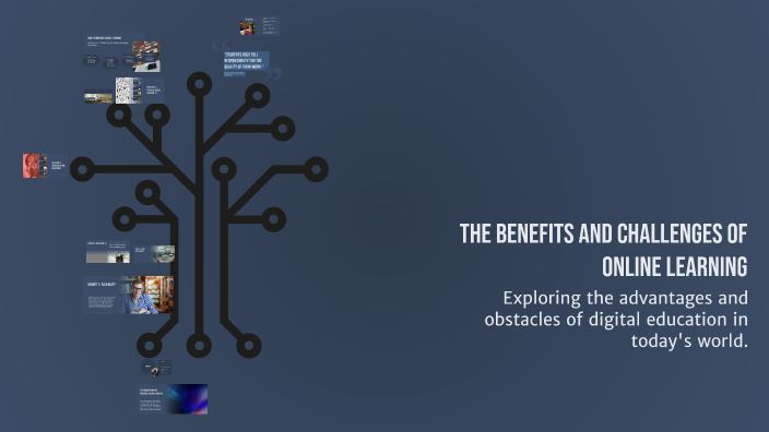 The Benefits and Challenges of Online Learning by v v on Prezi