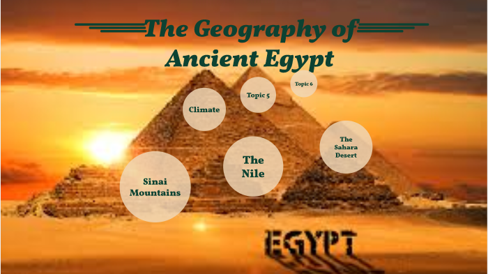 The geography of Ancient Egypt by Jacob Friedman on Prezi