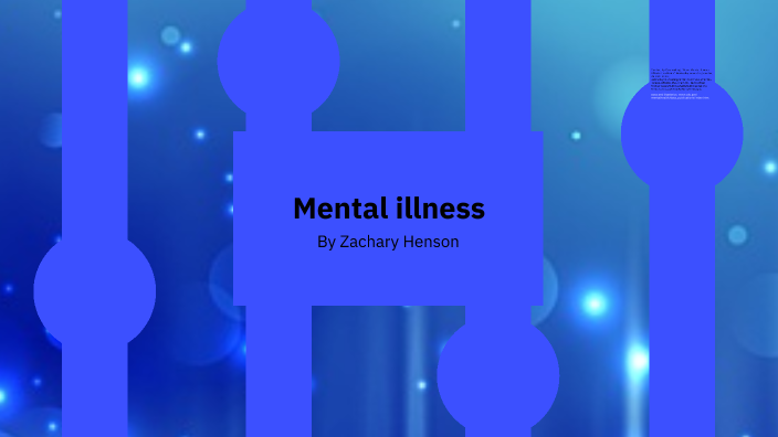Mental illness by Zachary Henson on Prezi