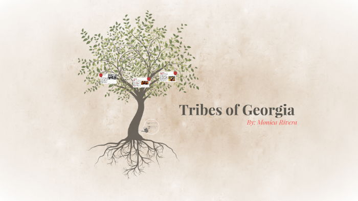 Tribes of Georgia by Monica Rivera on Prezi