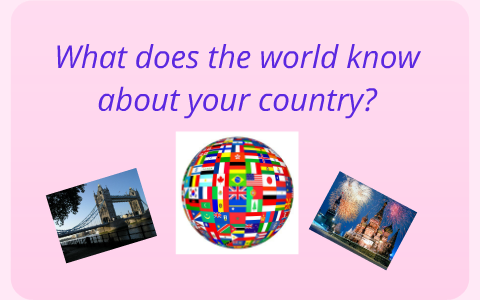 What does the world know about your country 9 класс кузовлев презентация