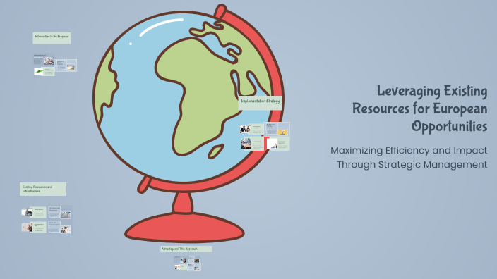 Leveraging Existing Resources for European Opportunities by Guru on Prezi