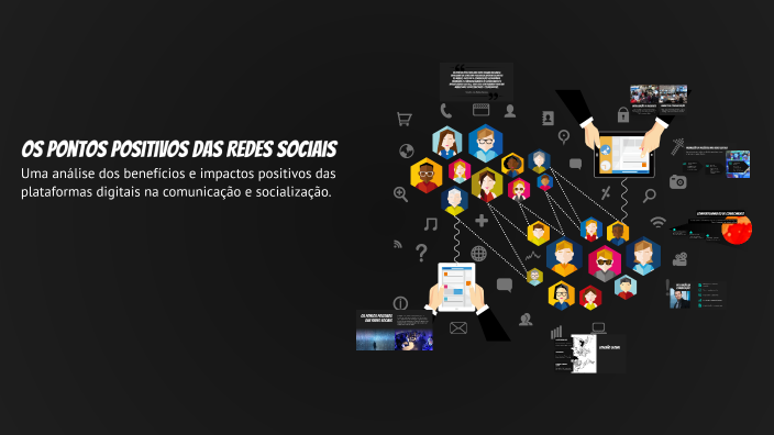 Os Pontos Positivos das Redes Sociais by Júlia Alves on Prezi