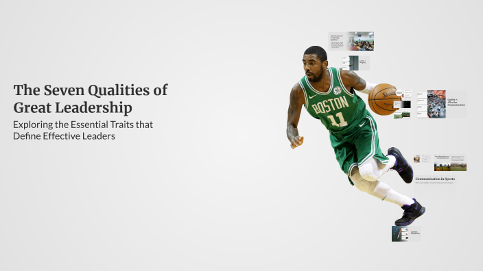 The Seven Qualities of Great Leadership by ryleigh giesbrecht on Prezi