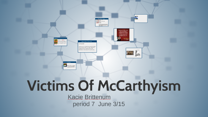 Victims Of Mccarthyism By Kacie Brittenum On Prezi